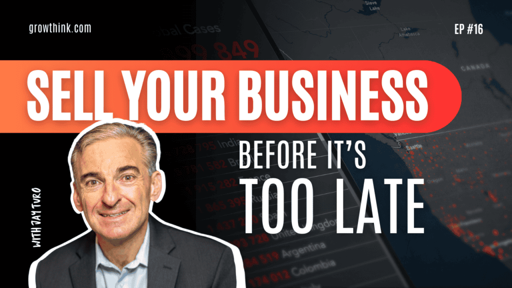 Sell Your Business Before It’s Too Late