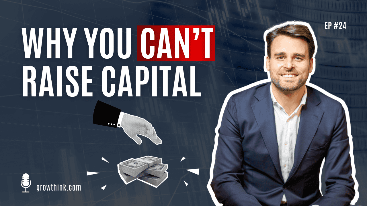 Why You Can't Raise Capital